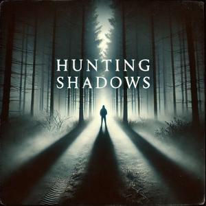 Hunting Shadows