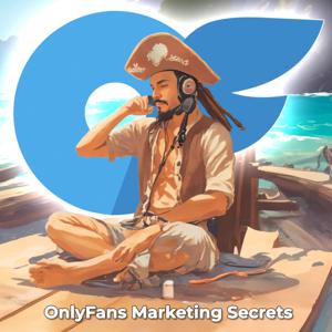 OFM Secret Podcast - OnlyFans Marketing and Management (the Pirate Way)