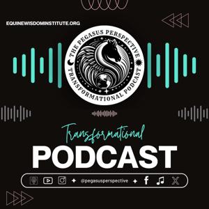 The Pegasus Perspective Transformational Podcast