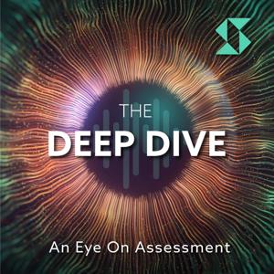 The Deep Dive - An Eye on Assessment
