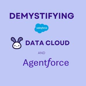 Demystifying Salesforce Data Cloud & Agentforce