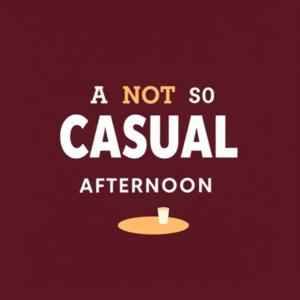 A Not So Casual Afternoon