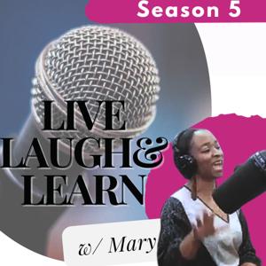 Live, Laugh & Learn W/ Mary