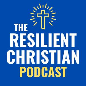 The Resilient Christian Podcast