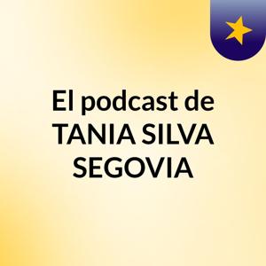 El podcast de TANIA SILVA SEGOVIA