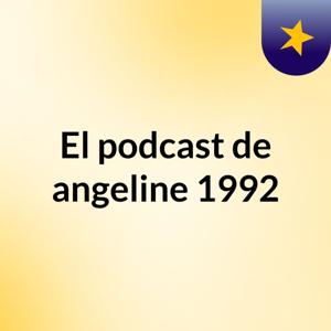 El podcast de angeline 1992