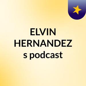 ELVIN HERNANDEZ's podcast