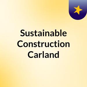 Sustainable Construction :  Carland