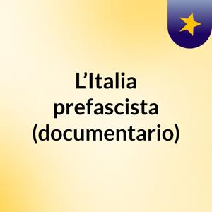L’Italia prefascista (documentario)