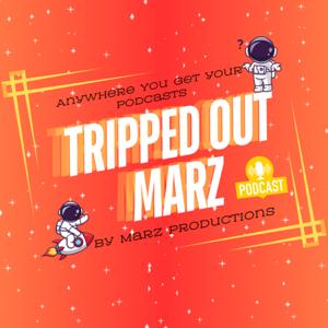 Tripped out Marz