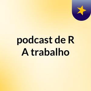 podcast de R&A trabalho