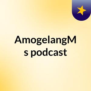 AmogelangM's podcast