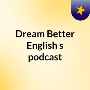 Dream Better English's podcast