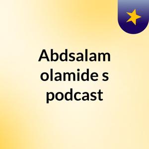 Abdsalam olamide's podcast