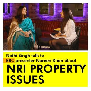 Nidhi Singh talk to BBC presenter Noreen Khan about NRI property issues - Podcast