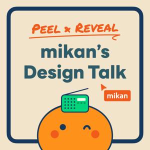 Peel & Reveal: mikan’s Design Talk
