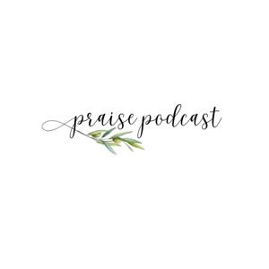 The Praise Podcast