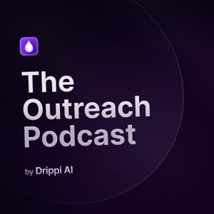 The Outreach Podcast by Drippi.ai