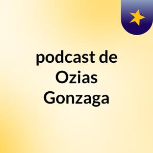 podcast de Ozias Gonzaga