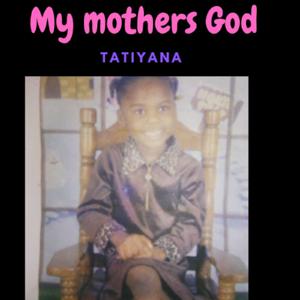 My Mothers God