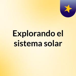 Explorando el sistema solar