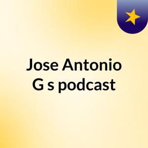 Jose Antonio G's podcast