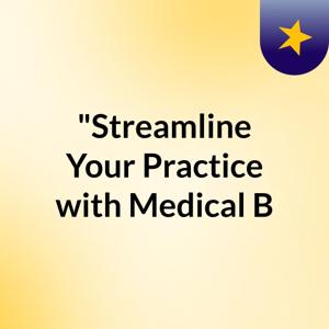 "Streamline Your Practice with Medical B