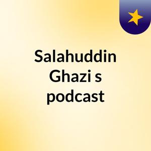 Salahuddin Ghazi's podcast