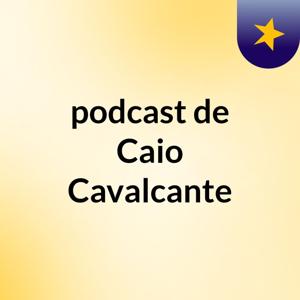 podcast de Caio Cavalcante