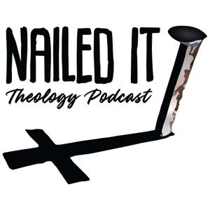 Nailed It Theology Podcast