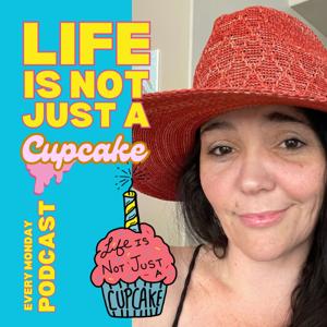 Life is Not Just a Cupcake with Heather Rose