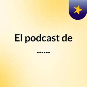 El podcast de ......