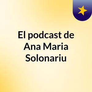 El podcast de Ana Maria Solonariu