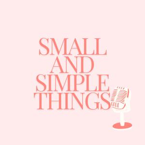 Small and Simple Things