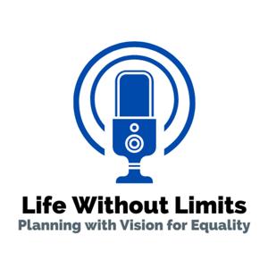 Life Without Limits- Planning with Vision for Equality