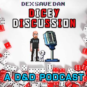 Dicey Discussion - Dex Save Dan