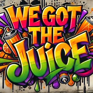 We Got The Juice