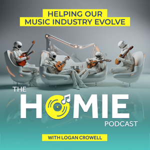 Helping Our Music Industry Evolve - The HOMIE Podcast