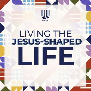 Living The Jesus-Shaped Life