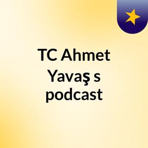 TC Ahmet Yavaş's podcast