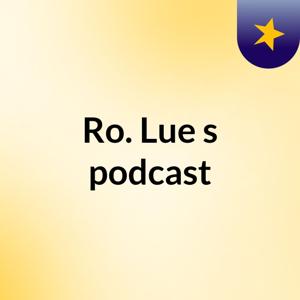 Ro. Lue's podcast