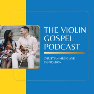 The Violin Gospel Podcast