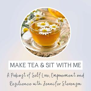 Make Tea and Sit With Me