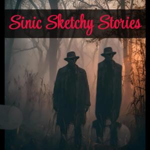 Sinic Sketchy Stories
