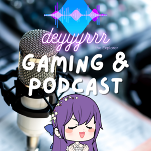 Deyyyyrrr Gaming and Podcast