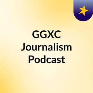 GGXC Journalism Podcast