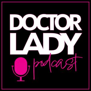 Doctor Lady Podcast