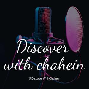 Discover with Chahein