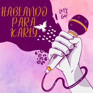 HABLANDO PARA KARLY