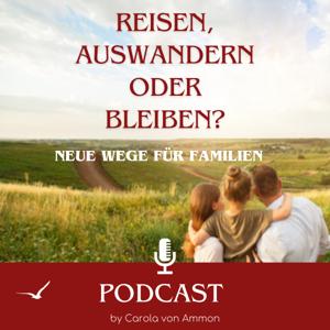 Reisen, Auswandern oder Bleiben? - Der Podcast für neue Wege für Familien
